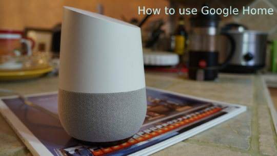 How to Use Google Home Tips and Tricks